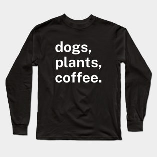 Dogs, plants, coffee - plant lover Long Sleeve T-Shirt